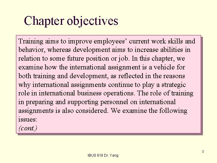 Chapter objectives Training aims to improve employees’ current work skills and behavior, whereas development