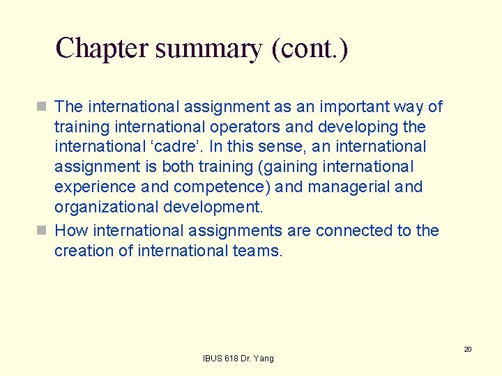 Chapter summary (cont. ) n The international assignment as an important way of training