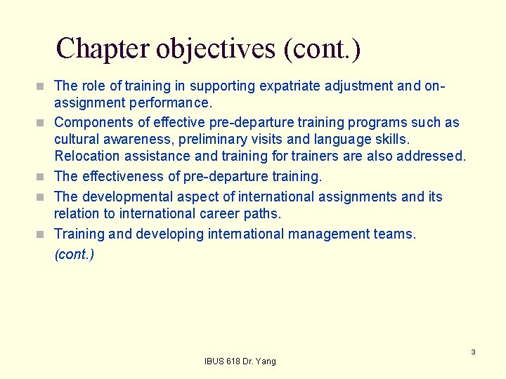 Chapter objectives (cont. ) n The role of training in supporting expatriate adjustment and