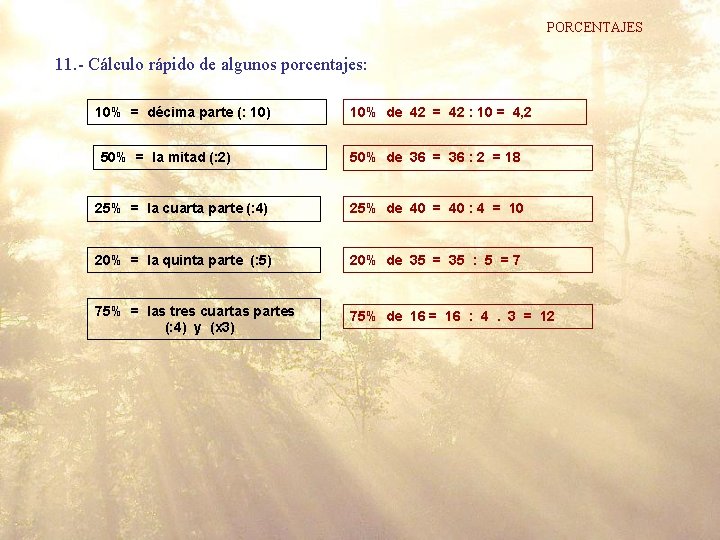 PORCENTAJES 11. - Cálculo rápido de algunos porcentajes: 10% = décima parte (: 10)