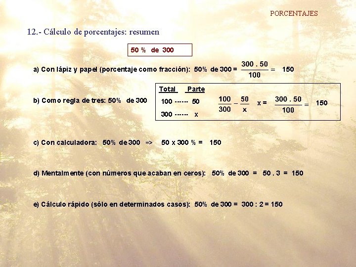 PORCENTAJES 12. - Cálculo de porcentajes: resumen 50 % de 300 a) Con lápiz