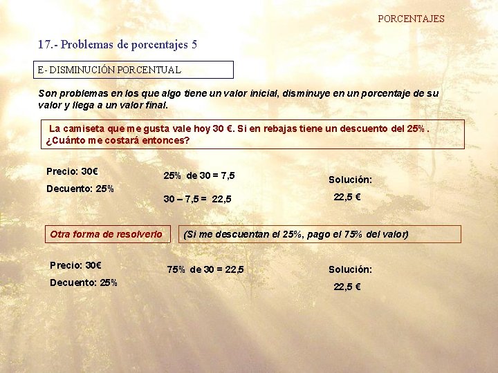 PORCENTAJES 17. - Problemas de porcentajes 5 E- DISMINUCIÓN PORCENTUAL Son problemas en los