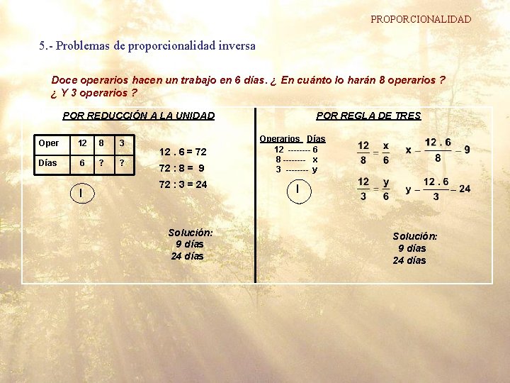 PROPORCIONALIDAD 5. - Problemas de proporcionalidad inversa Doce operarios hacen un trabajo en 6