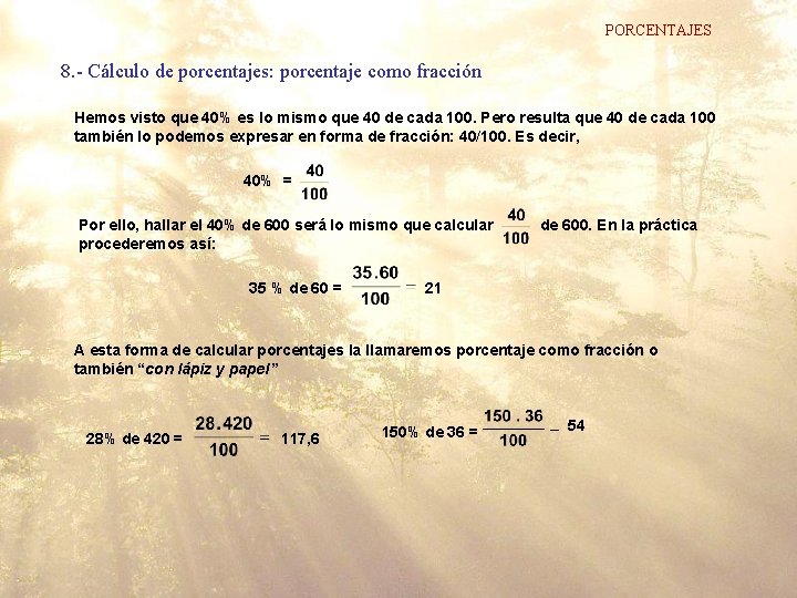 PORCENTAJES 8. - Cálculo de porcentajes: porcentaje como fracción Hemos visto que 40% es