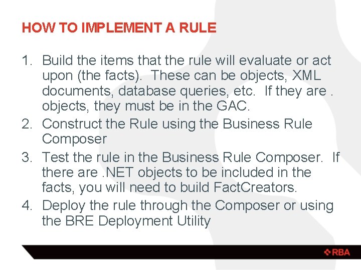 HOW TO IMPLEMENT A RULE 1. Build the items that the rule will evaluate