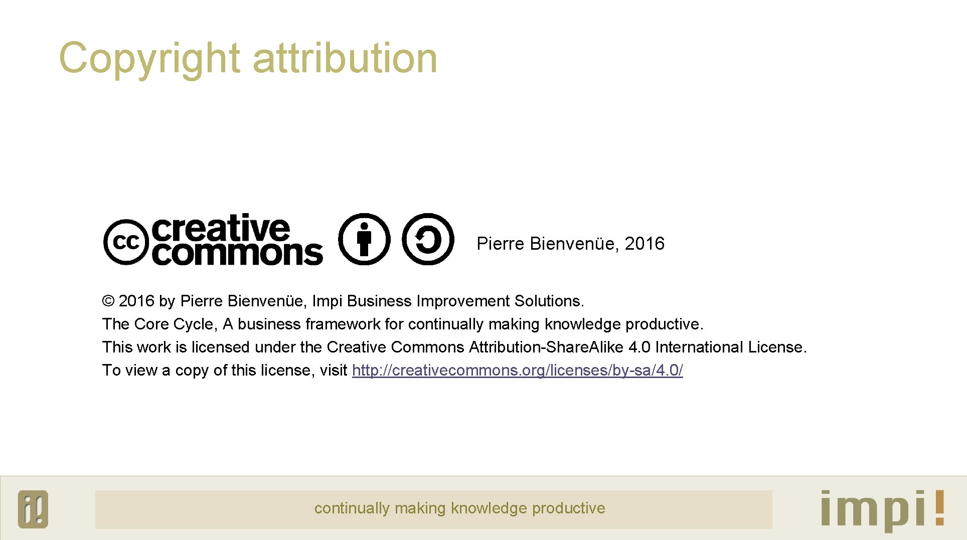 Copyright attribution Pierre Bienvenüe, 2016 © 2016 by Pierre Bienvenüe, Impi Business Improvement Solutions.