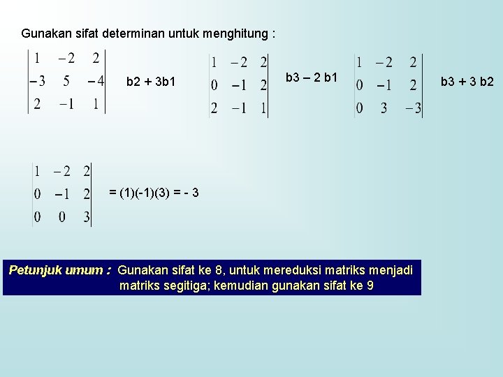 Gunakan sifat determinan untuk menghitung : b 2 + 3 b 1 b 3