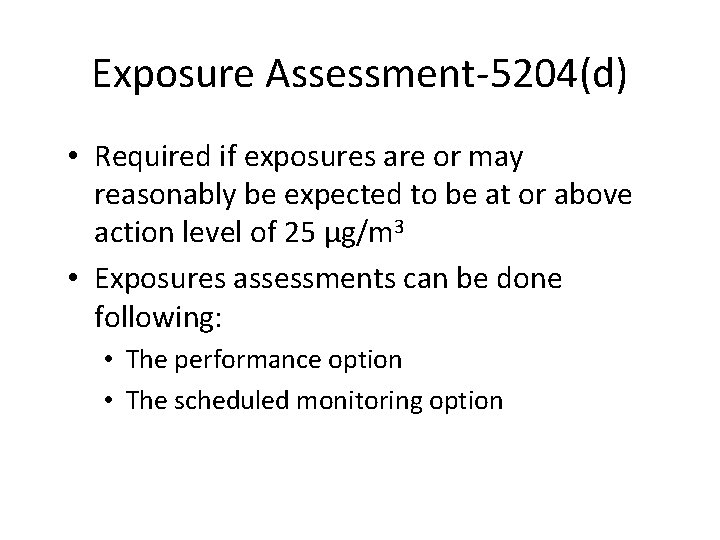 Exposure Assessment-5204(d) • Required if exposures are or may reasonably be expected to be