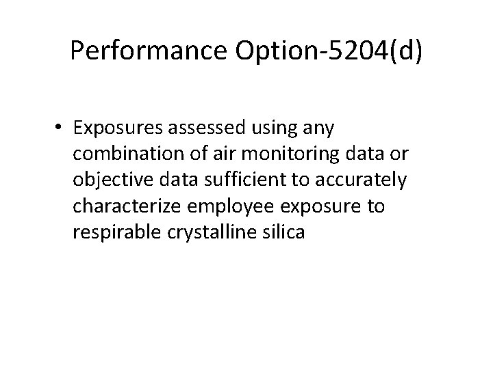 Performance Option-5204(d) • Exposures assessed using any combination of air monitoring data or objective