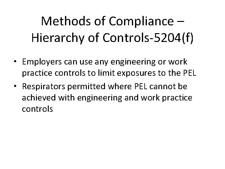 Methods of Compliance – Hierarchy of Controls-5204(f) • Employers can use any engineering or
