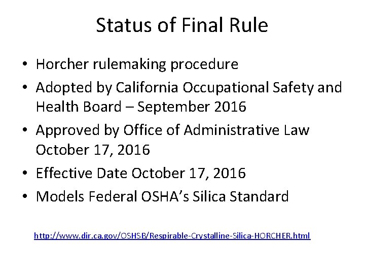 Status of Final Rule • Horcher rulemaking procedure • Adopted by California Occupational Safety