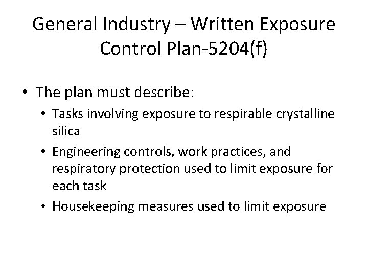 General Industry – Written Exposure Control Plan-5204(f) • The plan must describe: • Tasks