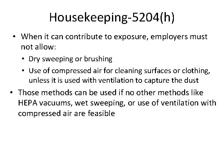 Housekeeping-5204(h) • When it can contribute to exposure, employers must not allow: • Dry