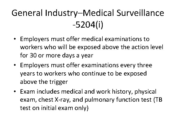 General Industry–Medical Surveillance -5204(i) • Employers must offer medical examinations to workers who will