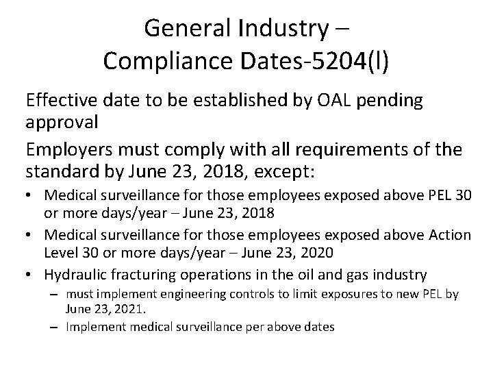 General Industry – Compliance Dates-5204(l) Effective date to be established by OAL pending approval