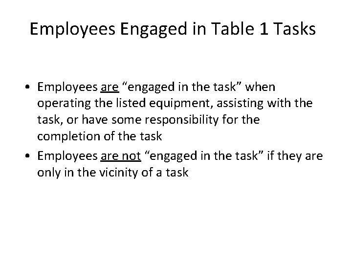 Employees Engaged in Table 1 Tasks • Employees are “engaged in the task” when