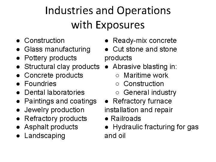 Industries and Operations with Exposures ● ● ● Construction Glass manufacturing Pottery products Structural