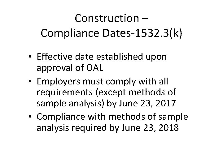 Construction – Compliance Dates-1532. 3(k) • Effective date established upon approval of OAL •