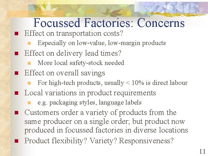 Focussed Factories: Concerns n Effect on transportation costs? n n Effect on delivery lead