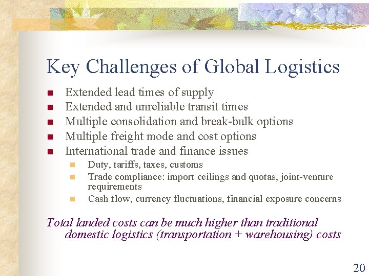 Key Challenges of Global Logistics n n n Extended lead times of supply Extended