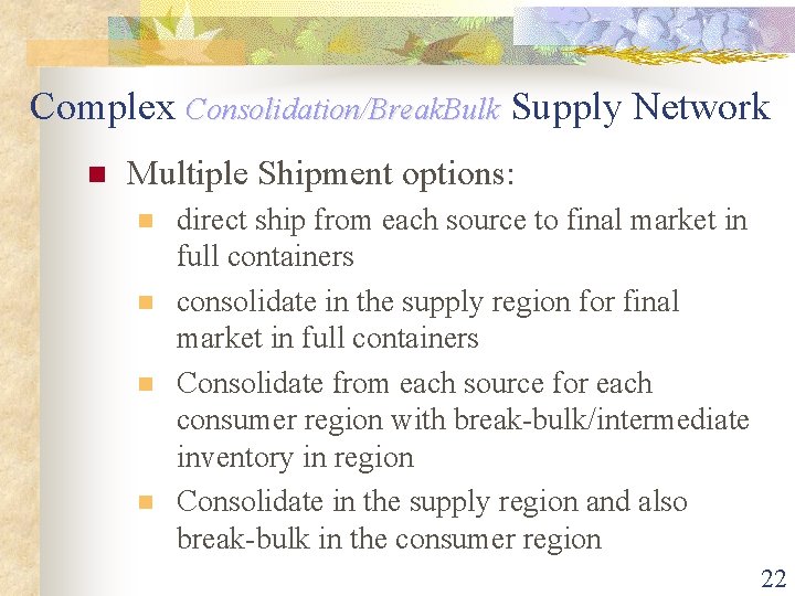 Complex Consolidation/Break. Bulk Supply Network n Multiple Shipment options: n n direct ship from