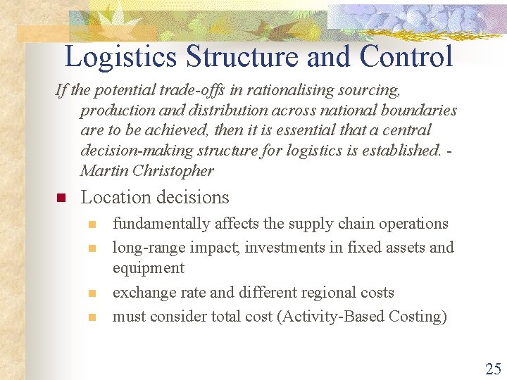 Logistics Structure and Control If the potential trade-offs in rationalising sourcing, production and distribution