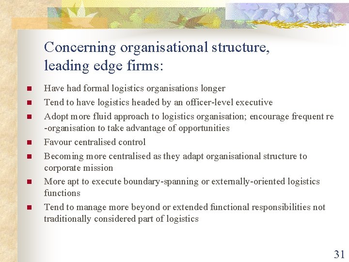 Concerning organisational structure, leading edge firms: n n n n Have had formal logistics