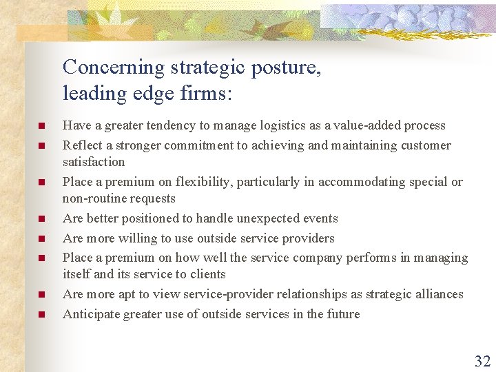 Concerning strategic posture, leading edge firms: n n n n Have a greater tendency