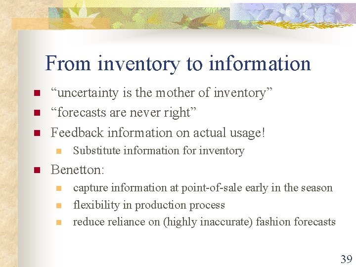 From inventory to information n “uncertainty is the mother of inventory” “forecasts are never From inventory to information n “uncertainty is the mother of inventory” “forecasts are never