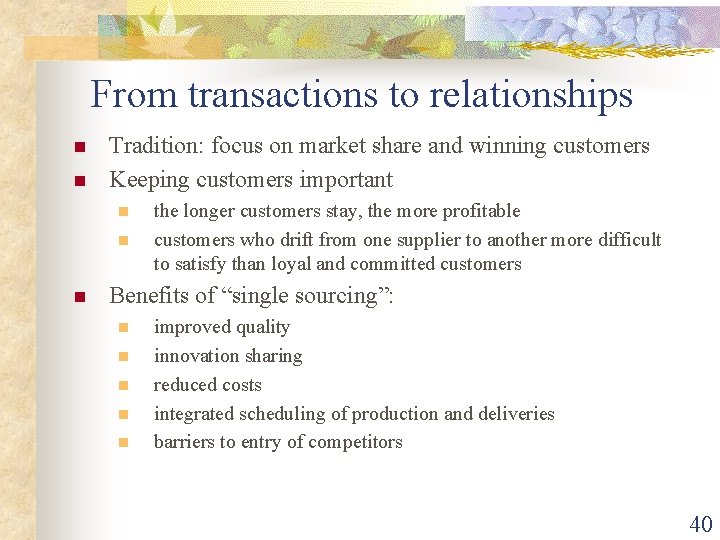 From transactions to relationships n n Tradition: focus on market share and winning customers