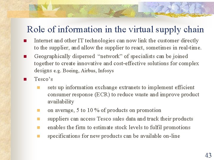 Role of information in the virtual supply chain n Internet and other IT technologies