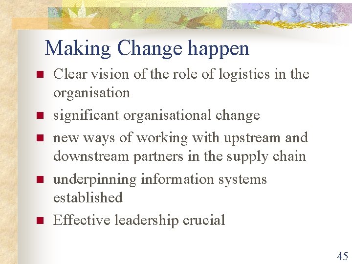 Making Change happen n n Clear vision of the role of logistics in the