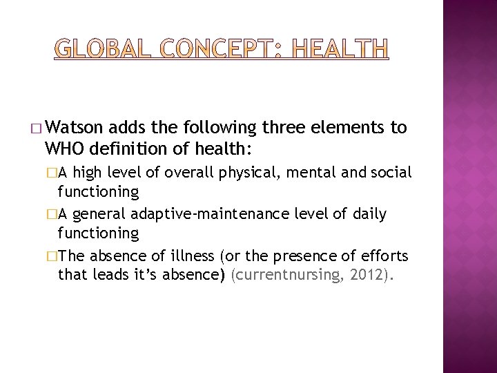  � Watson adds the following three elements to WHO definition of health: �A