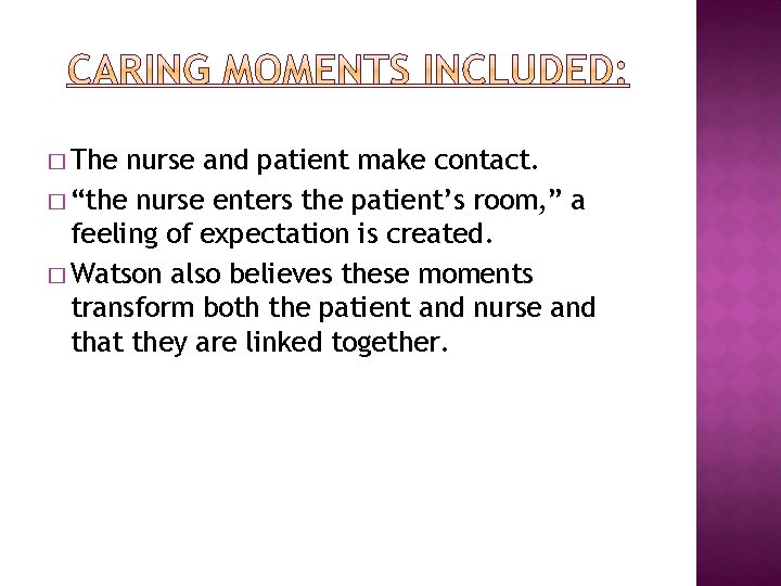 � The nurse and patient make contact. � “the nurse enters the patient’s room,