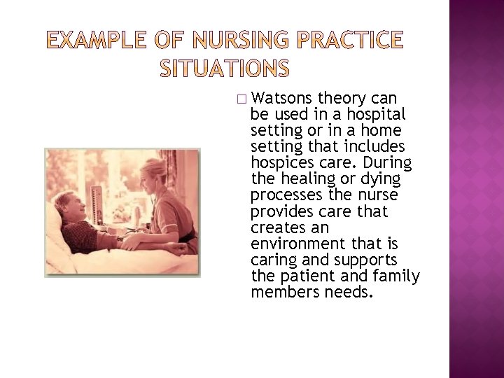 � Watsons theory can be used in a hospital setting or in a home