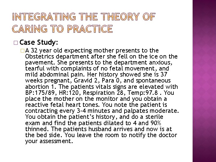 � Case Study: � A 32 year old expecting mother presents to the Obstetrics