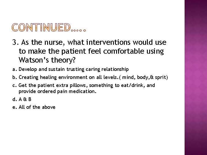 3. As the nurse, what interventions would use to make the patient feel comfortable