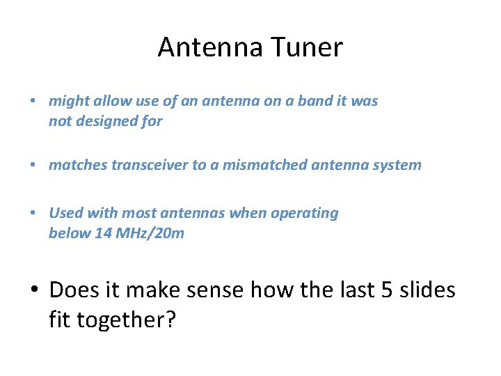Antenna Tuner • might allow use of an antenna on a band it was