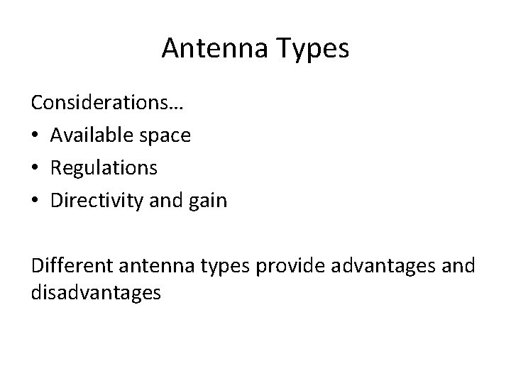 Antenna Types Considerations… • Available space • Regulations • Directivity and gain Different antenna