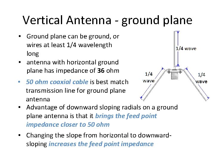 Vertical Antenna - ground plane • Ground plane can be ground, or wires at