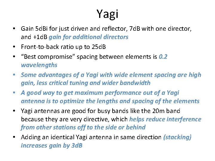 Yagi • Gain 5 d. Bi for just driven and reflector, 7 d. B