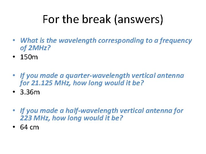 For the break (answers) • What is the wavelength corresponding to a frequency of
