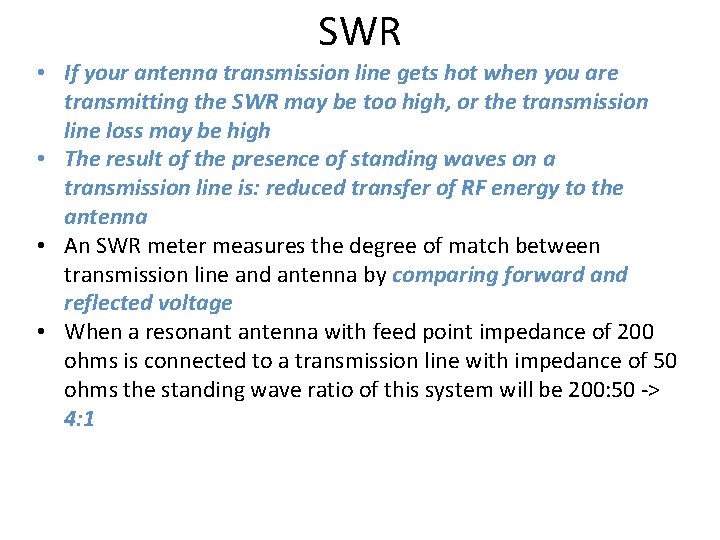 SWR • If your antenna transmission line gets hot when you are transmitting the