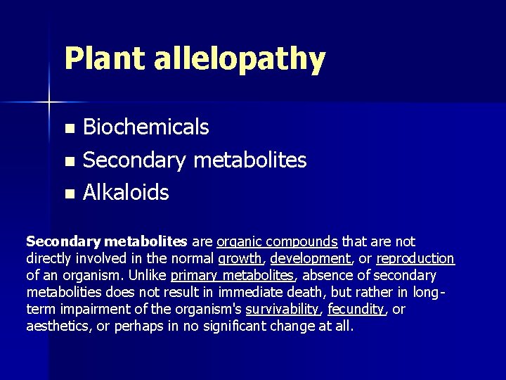 Plant allelopathy Biochemicals n Secondary metabolites n Alkaloids n Secondary metabolites are organic compounds