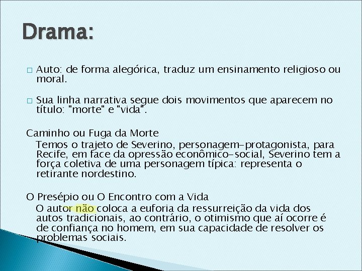 Drama: � � Auto: de forma alegórica, traduz um ensinamento religioso ou moral. Sua