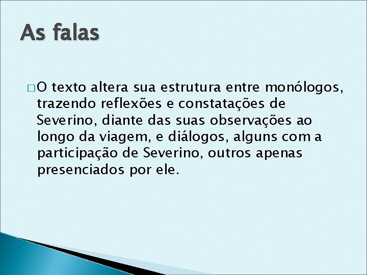 As falas �O texto altera sua estrutura entre monólogos, trazendo reflexões e constatações de