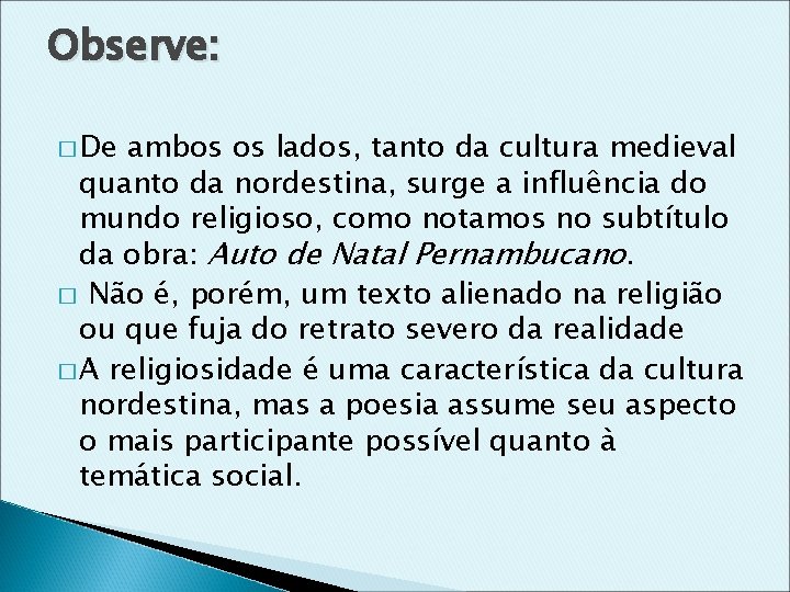 Observe: � De ambos os lados, tanto da cultura medieval quanto da nordestina, surge