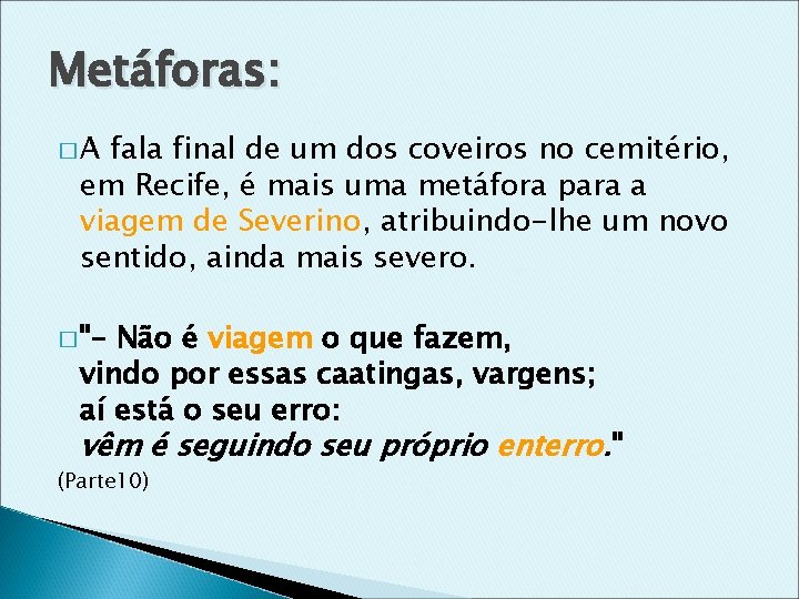 Metáforas: �A fala final de um dos coveiros no cemitério, em Recife, é mais