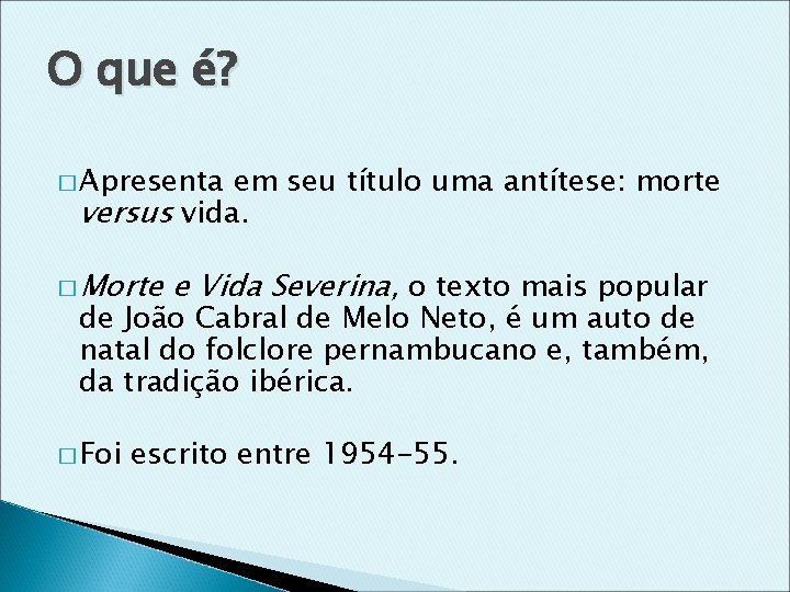 O que é? � Apresenta em seu título uma antítese: morte versus vida. �