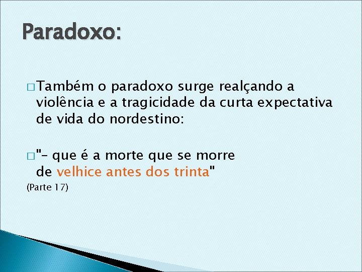 Paradoxo: � Também o paradoxo surge realçando a violência e a tragicidade da curta